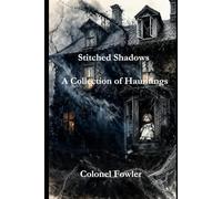 Stitched Shadows: A Collection of Hauntings