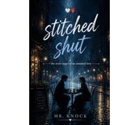 STITCHED SHUT: The Seven Stages of an Unnamed Love
