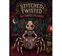 Stitched & Twisted: The Crooked Dollhouse - Volume 1: A Creepy-Cute Coloring Book