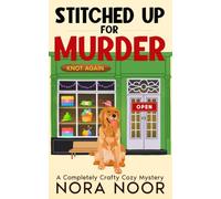 Stitched Up For Murder: A Completely Crafty Cozy Murder Mystery (A Sady Sawyer Cozy Mystery)