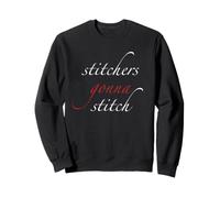 Stitchers Gonna Stitch Needlepoint Cross Stitch Craft Funny Sweatshirt