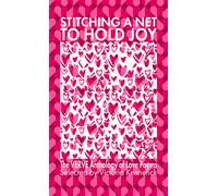 Stitching a Net to Hold Joy : The VERVE Anthology of Love Poems