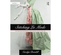 Stitching La Mode: Patterns and Dressmaking from Fashion Plates of 1785-1795