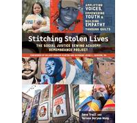 Stitching Stolen Lives: The Social Justice Sewing Academy Remembrance Project; Amplifying voices, empowering youth & building empathy through quilts