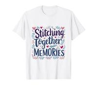 Stitching Together Memories Sewing Craft Heartfelt Art Value Graphic T-Shirt