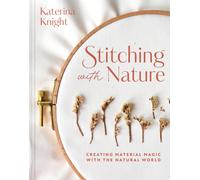 Stitching with Nature : Creating material magic with the natural world