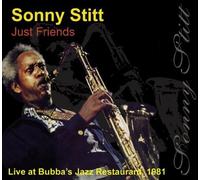 Stitt, Sonny - Just Friends: Live at Bubba's Jazz Restaurant