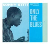 Stitt Sonny - Only the Blues