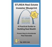 STLREIA Real Estate Investor Blueprint: A Practical Guide to Building Real Wealth