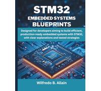 STM32 Embedded Systems Blueprint: Designed for developers aiming to build efficient, production-ready embedded systems with STM32, with clear ... (Programming, Embedded System, Computer Tech): 7