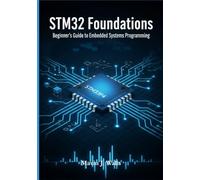 STM32 Foundations: Beginner’s Guide to Embedded Systems Programming.