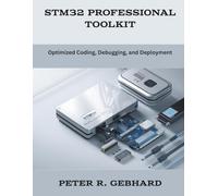 STM32 Professional Toolkit: Optimized Coding, Debugging, and Deployment (The New Time Developers)