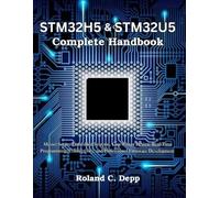 STM32H5 & STM32U5 Complete Handbook: Master Secure Embedded Systems, Low-Power Design, Real-Time Programming, Connectivity, and Professional Firmware ... Today, Professional Tomorrow in Tech)