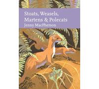 Stoats, Weasels, Martens and Polecats (Collins New Naturalist Library)