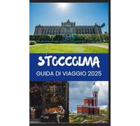 Stoccolma GUIDA DI VIAGGIO 2025: Da Gamla Stan all'arcipelago: guarda Stoccolma come una persona del posto