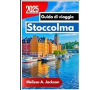 Stoccolma Guida di viaggio 2025: Esplorando l'arcipelago regale della Svezia, il design innovativo e la cultura vivace