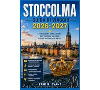 STOCCOLMA GUIDA DI VIAGGIO 2026-2027: Quartieri locali, monumenti storici, avventure nell'arcipelago, passeggiate panoramiche, pianificazione pratica, ... la capitale svedese in tutta sicurezza.