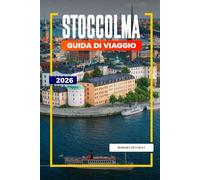 STOCCOLMA Guida di viaggio 2026: Isole dell'arcipelago, palazzi reali e attrazioni nella capitale svedese