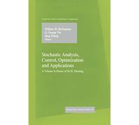 Stochastic Analysis, Control, Optimization and Applications: A Volume in Honor of W.H. Fleming (Systems & Control: Foundations & Applications)