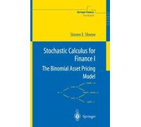 Stochastic Calculus for Finance I: The Binomial Asset Pricing Model (Springer Finance / Springer Finance Textbooks) (v. 1) 2004 by Shreve, Steven (2004) Hardcover