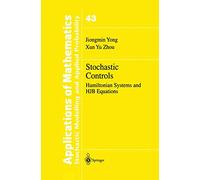 Stochastic Controls: Hamiltonian Systems and HJB Equations: 43 (Stochastic Modelling and Applied Probability, 43)