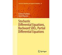 Stochastic Differential Equations, Backward SDEs, Partial Differential Equations: 69 (Stochastic Modelling and Applied Probability, 69)