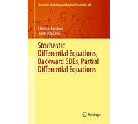 Stochastic Differential Equations, Backward SDEs, Partial Differential Equations: 69 (Stochastic Modelling and Applied Probability, 69)
