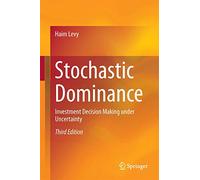 Stochastic Dominance: Investment Decision Making under Uncertainty