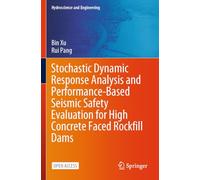 Stochastic Dynamic Response Analysis and Performance-Based Seismic Safety Evaluation for High Concrete Faced Rockfill Dams (Hydroscience and Engineering)