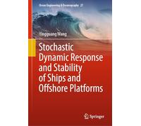 Stochastic Dynamic Response and Stability of Ships and Offshore Platforms: 27 (Ocean Engineering & Oceanography, 27)