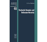 Stochastic Dynamics and Boltzmann Hierarchy (De Gruyter Expositions in Mathematics): 48