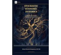 Stochastic Economic Dynamics: A Complete Treatise on Probability, Stochastic Processes, and Their Applications to Economic Theory