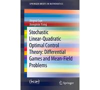 Stochastic Linear-Quadratic Optimal Control Theory: Differential Games and Mean-Field Problems (SpringerBriefs in Mathematics)