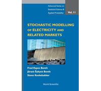 Stochastic Modeling Of Electricity And Related Markets (Advanced Series on Statistical Science & Applied Probability)