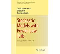 Stochastic Models with Power-Law Tails: The Equation X = AX + B (Springer Series in Operations Research and Financial Engineering)