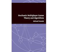 Stochastic Multiplayer Games: Theory and Algorithms (Pallas Proefschriften)