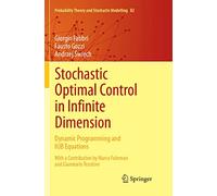 Stochastic Optimal Control in Infinite Dimension: Dynamic Programming and HJB Equations: 82 (Probability Theory and Stochastic Modelling, 82)