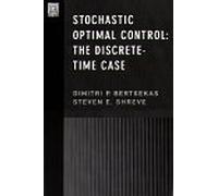 Stochastic Optimal Control: The Discrete-Time Case (Optimization and Neural Computation Series)