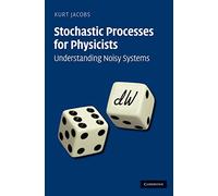 Stochastic Processes for Physicists – Understanding Noisy Systems – Cambridge University Press