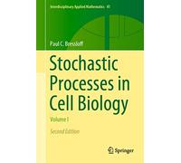 Stochastic Processes in Cell Biology: Volume I: 41 (Interdisciplinary Applied Mathematics, 41)