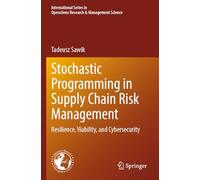 Stochastic Programming in Supply Chain Risk Management: Resilience, Viability, and Cybersecurity (International Series in Operations Research & Management Science)