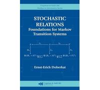 Stochastic Relations: Foundations for Markov Transition Systems (Chapman & Hall/CRC Studies in Informatics Series)