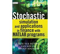 Stochastic Simulation and Applications in Finance with MATLAB Programs (The Wiley Finance Series)