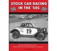 Stock Car Racing in the '50s: Pictures and Memories From Western New York and Northwestern Pennsylvania