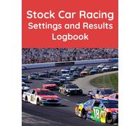 Stock Car Racing Settings and Results Logbook - The essential workbook for any Racer or Mechanic.