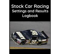 Stock Car Racing Settings and Results Logbook - The essential workbook for any Racer or Mechanic.