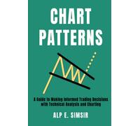 STOCK CHART PATTERNS: A Guide to Making Informed Stock Trading Decisions with Technical Analysis and Charting (Technical Analysis in Trading)