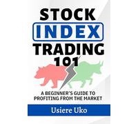 Stock Index Trading 101: A Beginner’s Guide to Profiting from the Market: 2 (Active Trading Strategies)