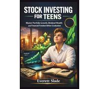 STOCK INVESTING FOR TEENS: Master Portfolio Growth, Dividend Wealth and Financial Freedom Before Graduation