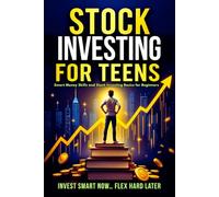 Stock Investing For Teens: Smart Money Skills and Stock Investing Basics for Beginners (Smart Moves: The Rob Maxwell Success Series)
